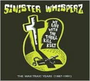 Title: Sinister Whisperz: The Wax Trax! Years (1987-1991), Artist: My Life with the Thrill Kill Kult