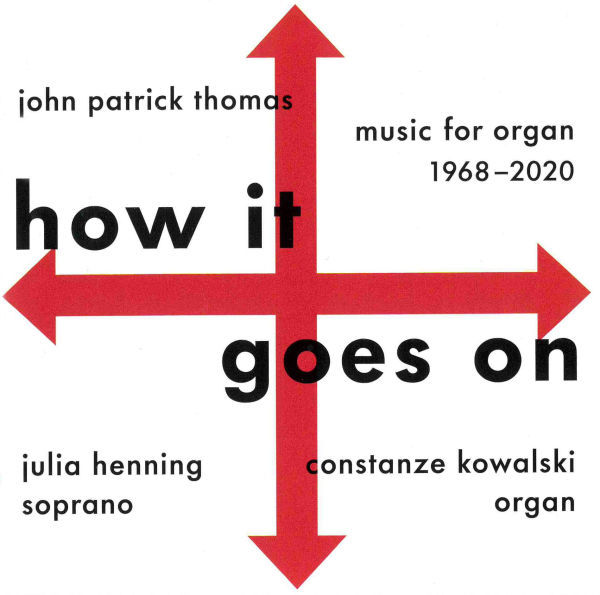 John Patrick Thomas: How It Goes On - Music for Organ, 1968-2020