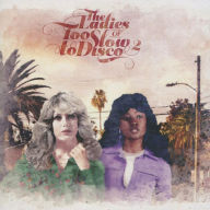 Title: The Ladies of Too Slow to Disco, Vol. 2, Artist: 