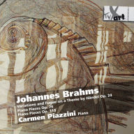 Title: Brahms: Variations and Fugue on a Theme by H¿¿ndel, Op. 24; Piano Pieces, Opp. 76 & 118, Artist: Carmen Piazzini