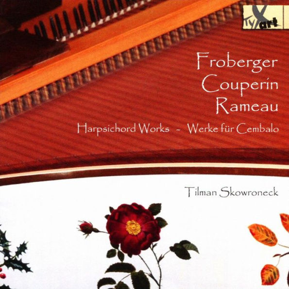 Froberger, Couperin, Rameau: Works for Harpsichord