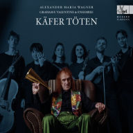 Title: Alexander Maria Wagner: Käfer Töten - Lieder Cycle, Artist: Graham F. Valentine