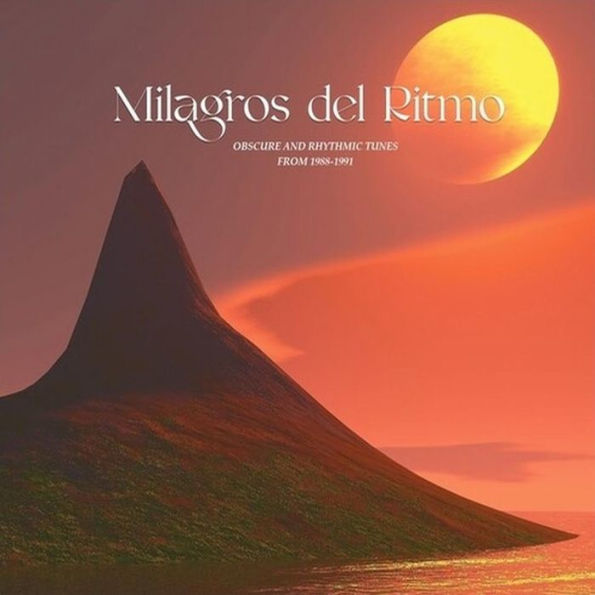 Jose Manuel Presents: Milagros Del Ritmo: Obscure Rhythmic Tunes From 1988 -1991