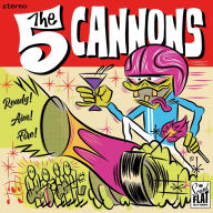 Title: Ready! Aim! Fire!, Artist: The Five Cannons
