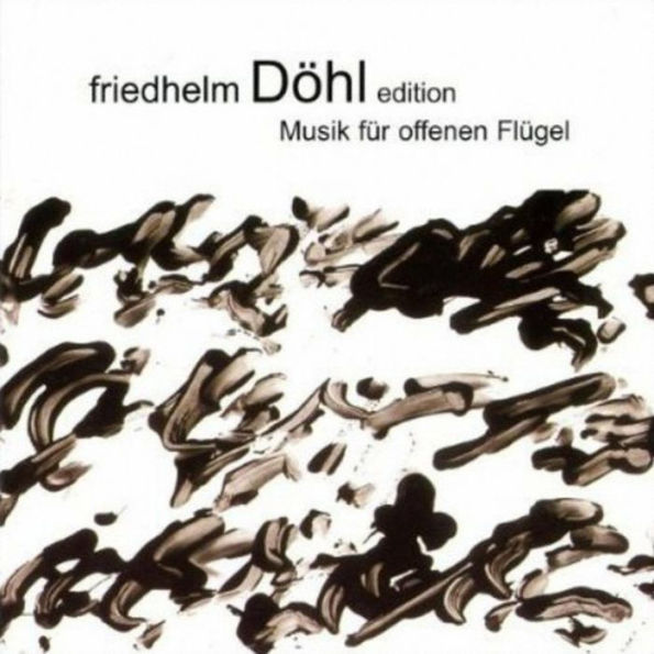 Friedhelm D¿¿hl Edition, Vol. 3: Musik f¿¿r offenen Fl¿¿gel