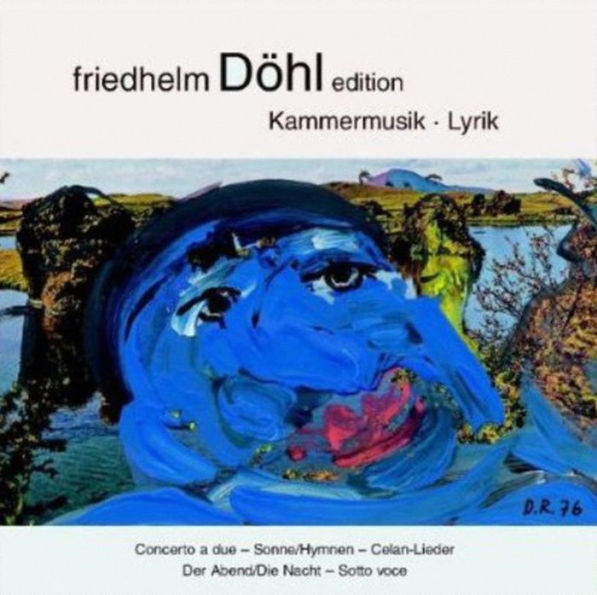 Friedhelm D¿¿hl Edition, Vol. 11: Kammermusik; Lyrik