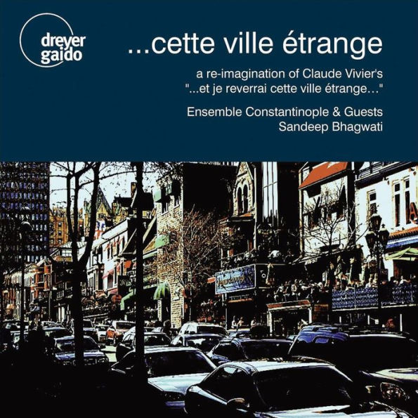 ....cette Ville Etrange: A Re-imagination Of Claude Vivier¿¿¿s