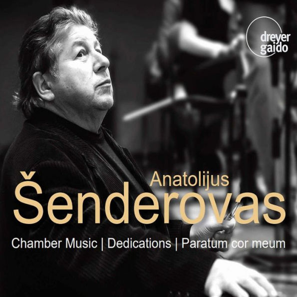 Anatolijus ¿¿enderovas: Chamber Music; Dedications; Paratum Cor Meum