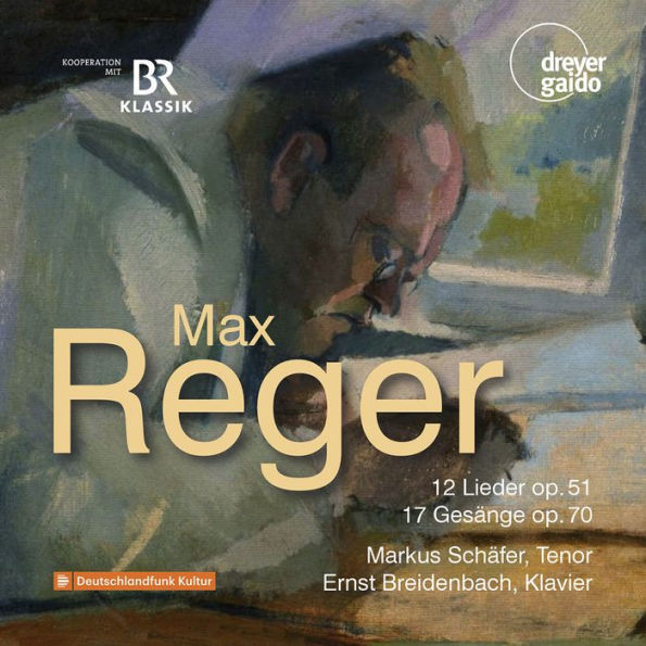 Reger: 12 Lieder Op. 51; 17 Ges¿¿nge Op. 70