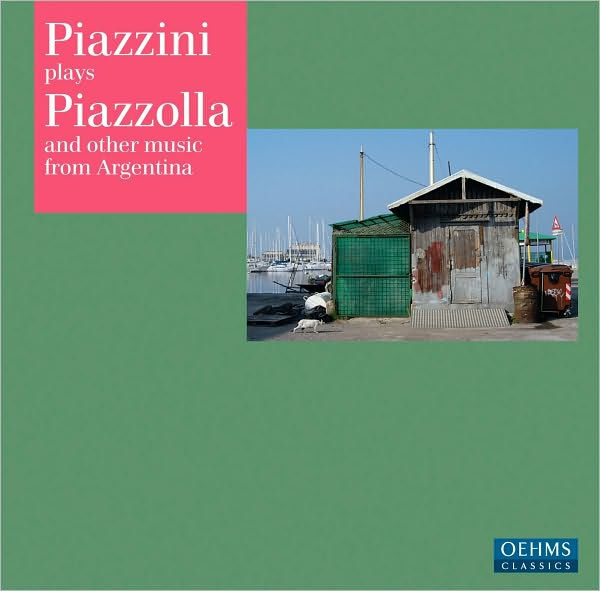 Piazzini Plays Piazzolla & Other Music From Argentina