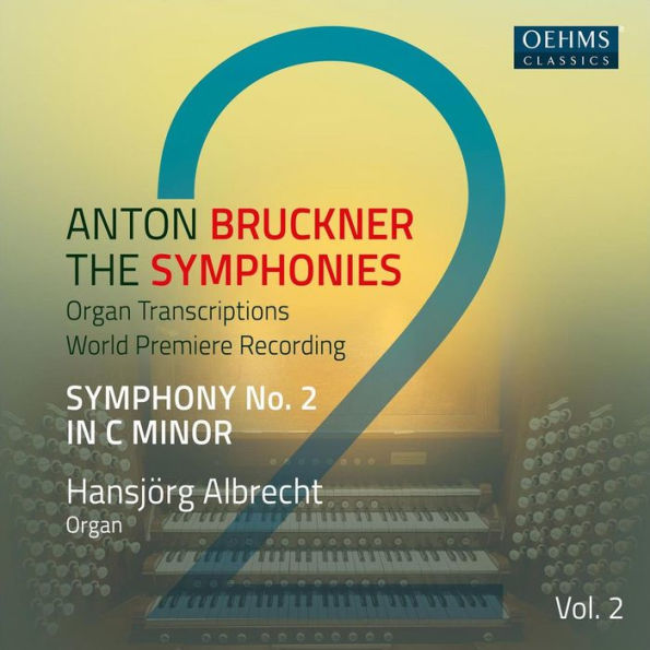 Anton Bruckner: The Symphonies - Organ Transcriptions, Vol. 2