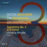 Title: Anton Bruckner: The Symphonies - Organ Transcriptions, Vol. 3, Artist: Hansjoerg Albrecht