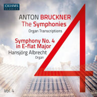 Title: Anton Bruckner: The Symphonies - Organ Transcriptions, Vol. 4, Artist: Hansjoerg Albrecht