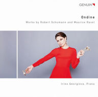 Title: Ondine: Works by Robert Schumann and Maurice Ravel, Artist: Irina Georgieva