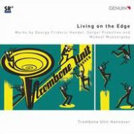 Title: Living on the Edge: Works by George Frideric Handel, Sergei Prokofiev and Modest Mussorgsky, Artist: Trombone Unit Hannover