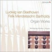 Beethoven & Mendelssohn: Organ Works