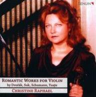 Title: Romantic Works for Violin by Dvor¿¿k, Suk, Schumann, Ysaye, Artist: Christine Raphael