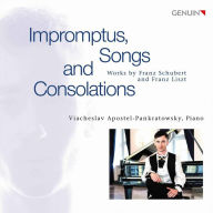 Title: Impromptus, Songs, Consolation - Works by Franz Schubert and Franz Liszt, Artist: Viacheslav Apostel-Pankratowsky