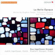Title: La Belle ¿¿poque: Works by Eug¿¿ne Ysa¿¿e, Th¿¿odore Dubois and C¿¿sar Franck, Artist: Duo Ingolfsson-Stoupel