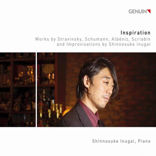 Inspiration: Works by Stravinsky, Schumann, Alb¿¿niz, Scriabin and Improvisations by Shinnosuke Inugai