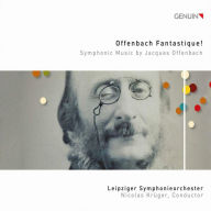 Title: Offenbach Fantastique!: Symphonic Music by Jacques Offenbach, Artist: Nicolas Krueger