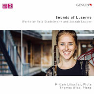 Title: Sounds of Lucerne: Works by Reto Stadermann and Joseph Lauber, Artist: Thomas Wise