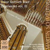 Title: Oskar Gottlieb Blarr: Orgelwerke, Vol. 3, Artist: Martin Schmeding