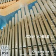 Title: Josef Schelb: Complete Works for Organ Solo, Artist: Martin Schmeding