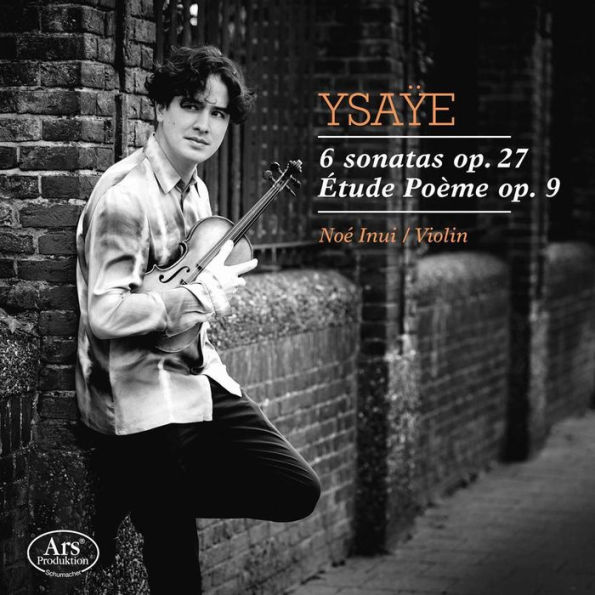 Ysaÿe: 6 Sonatas, Op. 27; Étude Poème, Op. 9