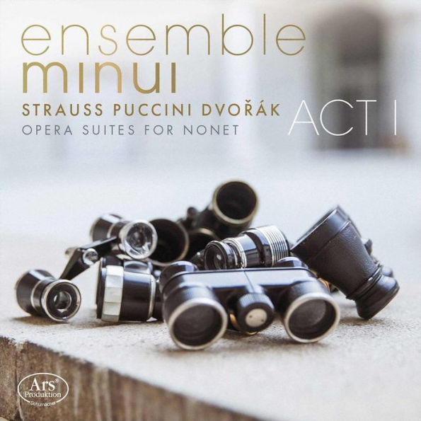 Opera Suites for Nonet: Strauss, Puccini, Dvor¿¿k - Act 1