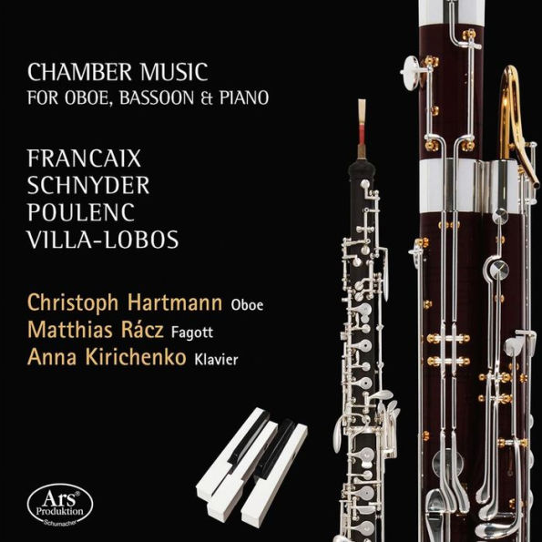 Chamber Music for Oboe, Bassoon & Piano: Francaix, Schnyder, Poulenc, Villa-Lobos