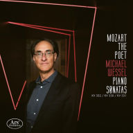 Title: Mozart the Poet: Piano Sonatas KV 332, KV 330, KV 331, Artist: Michael Wessel