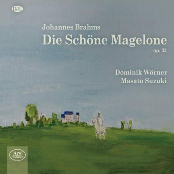 Brahms: Die Schone Magelone