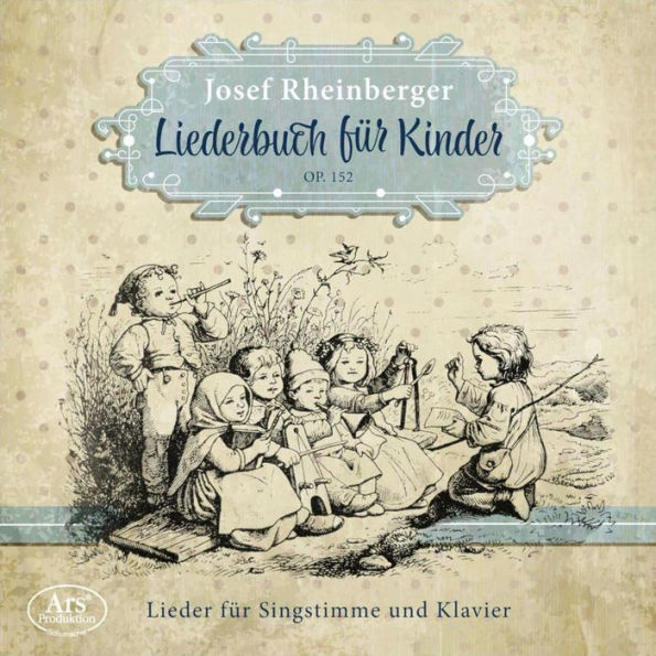 Josef Rheinberger: Liederbuch f¿¿r Kinder, Op. 152