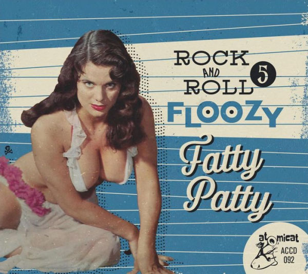 Rock 'N' Roll Floozy, Vol. 5: Fatty Patty