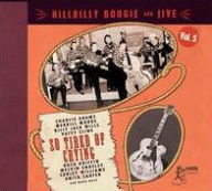 Title: Hillbilly Boogie & Jive, Vol 5: So Tired Of Crying, Artist: SO TIRED OF CRYING / VARIOUS