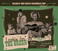 Title: Hillbilly and Rustic Rockabilly Bop, Vol. 2: Lookin' for the Green, Artist: 