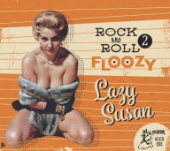 Title: Rock 'n' Roll Floozy, Vol. 2: Lazy Susan, Artist: 