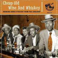 Title: Cheap Old Wine and Whiskey, Artist: N/A