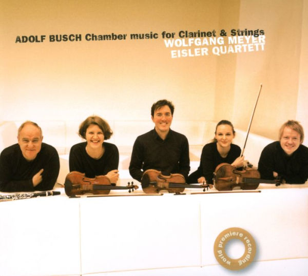 Adolf Busch: Chamber Music for Clarinet and Strings