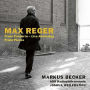 Max Reger: Piano Concerto; Piano Pieces