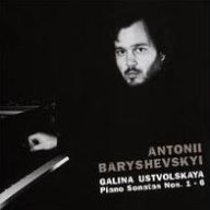 Title: Galina Ustvolskaya: Piano Sonatas Nos. 1-6, Artist: Antonii Baryshevskyi