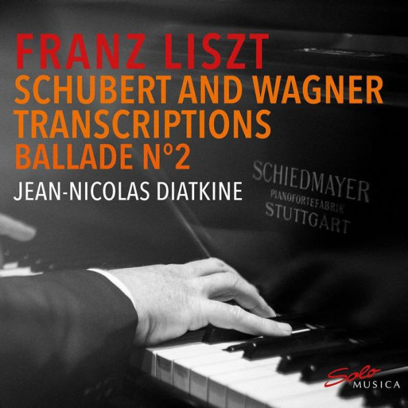 Franz Liszt: Schubert and Wagner Transcriptions; Ballade No. 2