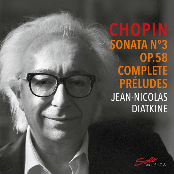 Chopin: Sonata No. 3 Op. 58; Complete Préludes