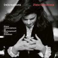 Title: (Re)Creations: Piano Transcriptions by Rachmaninoff, Liszt, Friedman, Artist: Zlata Chochieva