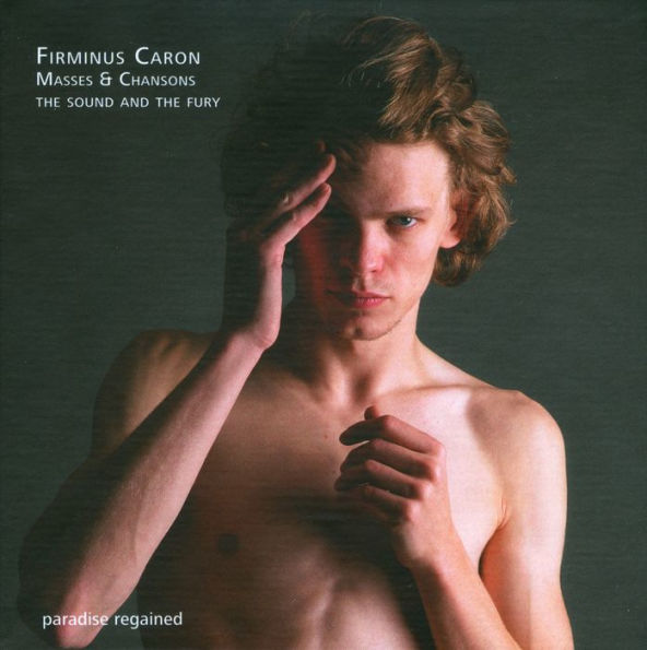 Firminus Caron: Masses & Chansons