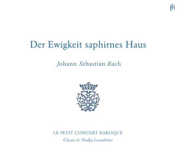 Bach: Der Ewigkeit saphirnes Haus