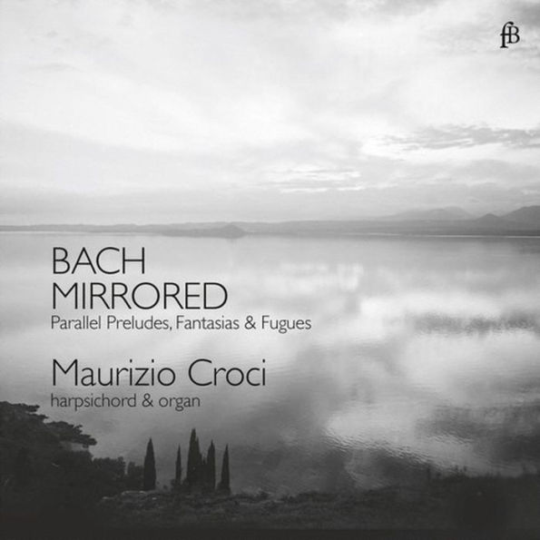 Bach Mirrored: Parallel Preludes, Fantasias & Fugues