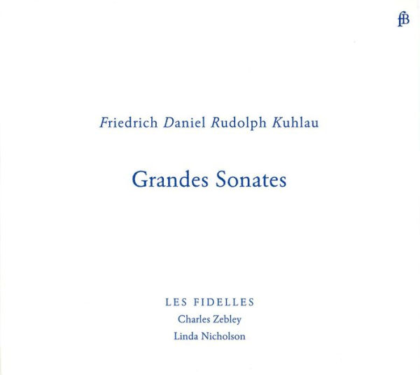 Friedrich Daniel Rudolph Kuhlau: Grandes Sonates