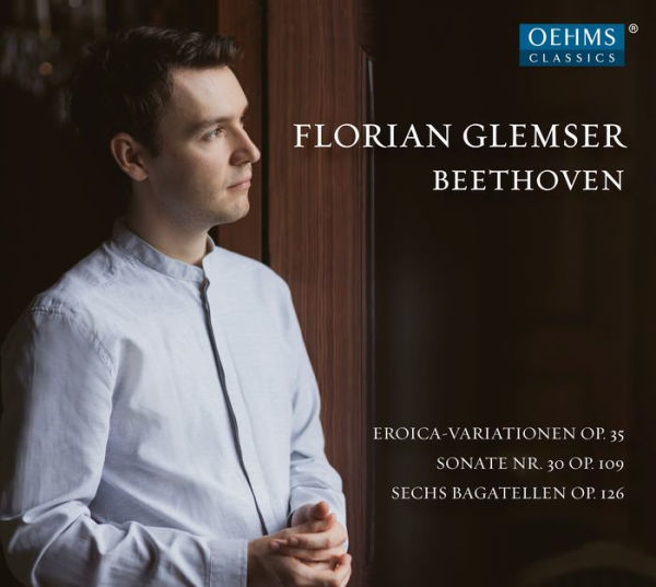 Beethoven: Eroica-Variations Op. 35; Sonate Nr. 30 Op.109; Sechs Bagatellen Op. 126